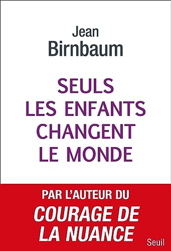 Seuls les enfants changent le monde: Donner la vie pour changer le monde