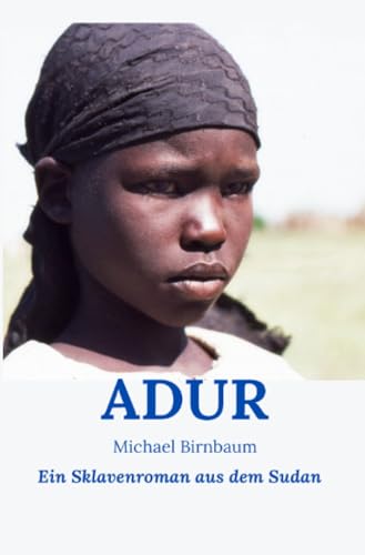 ADUR: Ein Sklavenroman aus dem Sudan (Baumann-Reihe) von epubli