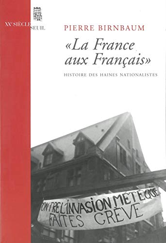 "La ""France aux Français"". Histoire des haines nationalistes" von Seuil