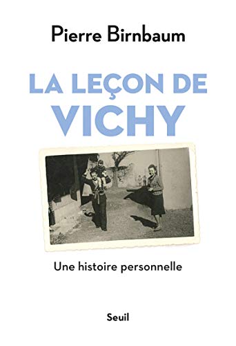 La Leçon de Vichy: Une histoire personnelle La Leçon de Vichy: Une histoire personnelle von Seuil