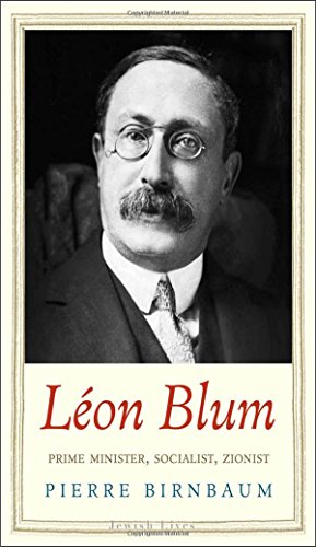 Léon Blum: Prime Minister, Socialist, Zionist (Jewish Lives)