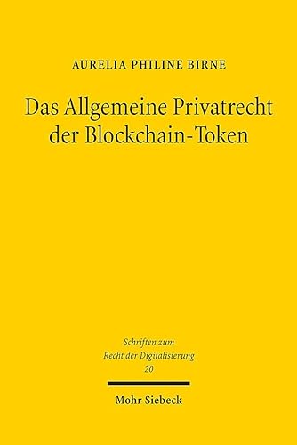 Das Allgemeine Privatrecht der Blockchain-Token: Lex lata et ferenda (SRDi, Band 20)