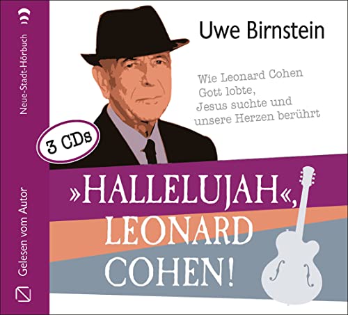 »Hallelujah«, Leonard Cohen!: Wie Leonard Cohen Gott lobte, Jesus suchte und unsere Herzen berührt (Aus dem Leben) von Neue Stadt