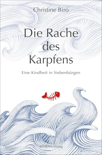 Die Rache des Karpfens: Eine Kindheit in Siebenbürgen