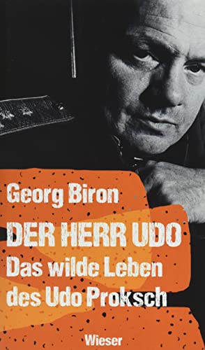 Der Herr Udo: Das wilde Leben des Udo Proksch