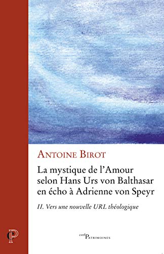 LA MYSTIQUE DE L'AMOUR - TOME 2 VERS UNE NOUVELLEURL THEOLOGIQUE: Tome 2, Vers une nouvelle URL théologique