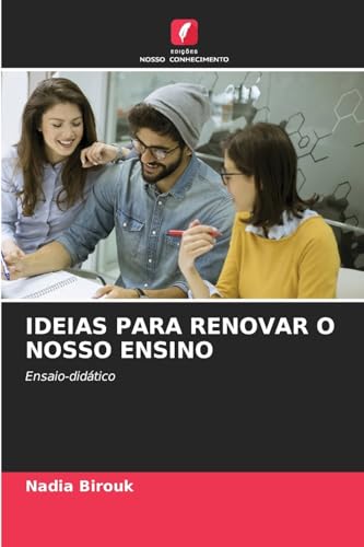IDEIAS PARA RENOVAR O NOSSO ENSINO: Ensaio-didático von Edições Nosso Conhecimento