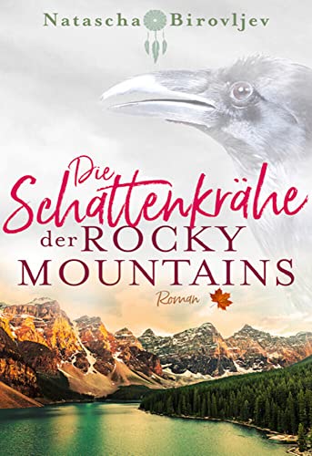 Die Schattenkrähe der Rocky Mountains (Willow Ranch Reihe - Band 2) von Natascha Birovljev (Nova MD)