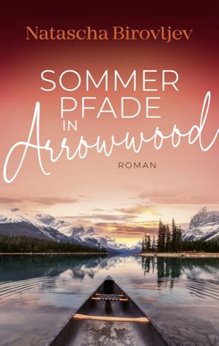 Sommerpfade in Arrowwood (Sleeping Lake Ranch Reihe) von Natascha Birovljev (Nova MD)