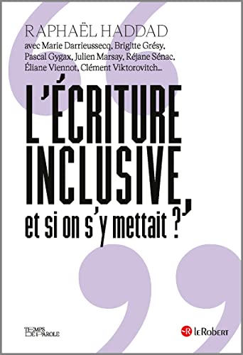 L'écriture inclusive, et si on s'y mettait ? L'écriture inclusive, et si on s'y mettait ? von LE ROBERT