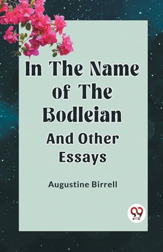 IN THE NAME OF THE BODLEIAN AND OTHER ESSAYS von Double 9 Books