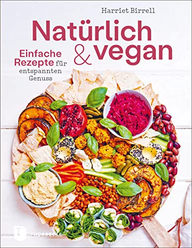 Natürlich und vegan: Einfache Rezepte für entspannten Genuss von Jan Thorbecke Verlag