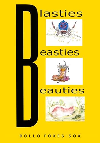Blasties, Beasties, Beauties Blasties, Beasties, Beauties von Booklocker.com
