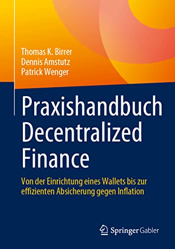 Praxishandbuch Decentralized Finance: Von der Einrichtung eines Wallets bis zur effizienten Absicherung gegen Inflation von Springer Gabler
