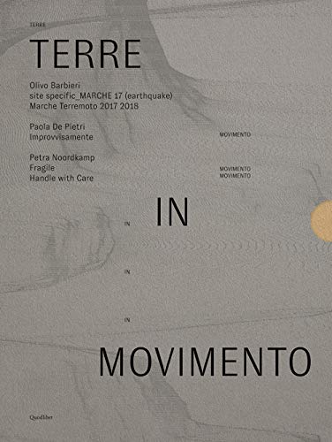 Paola De Pietri, Petra Noordkamp, Olivo Barbieri: Terre In Movimento (Cataloghi di mostre) von Quodlibet