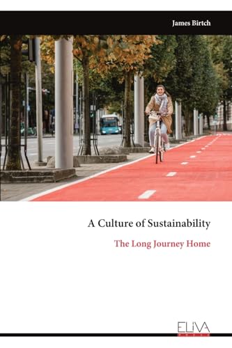 A Culture of Sustainability: The Long Journey Home von Eliva Press