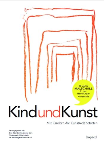 Kind und Kunst: Mit Kindern die Kunstwelt betreten von Kopd Verlag
