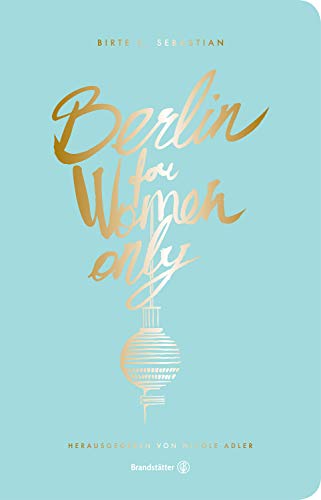 Berlin for Women only: New Edition