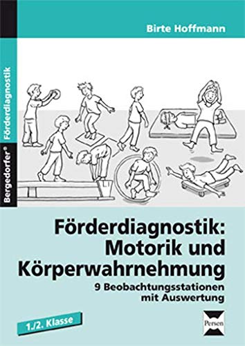 Förderdiagnostik: Motorik u. Körperwahrnehmung: 9 Beobachtungsstationen mit Auswertung und Fördermaßnahmen (1. und 2. Klasse) von PERSEN VERLAG IN DER AAP LEHRERWELT