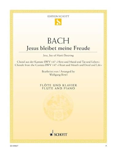 Jesus bleibet meine Freude: Choral aus der Kantate BWV 147 "Herz und Mund und Tat und Leben". Flöte und Klavier. (Edition Schott Einzelausgabe)