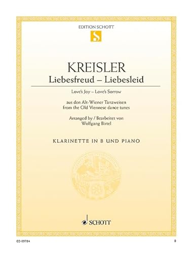 Liebesfreud - Liebesleid: aus den Alt-Wiener Tanzweisen. Klarinette in B und Klavier.: from the Old Viennese dance tunes. clarinet in Bb and piano. (Edition Schott Einzelausgabe)