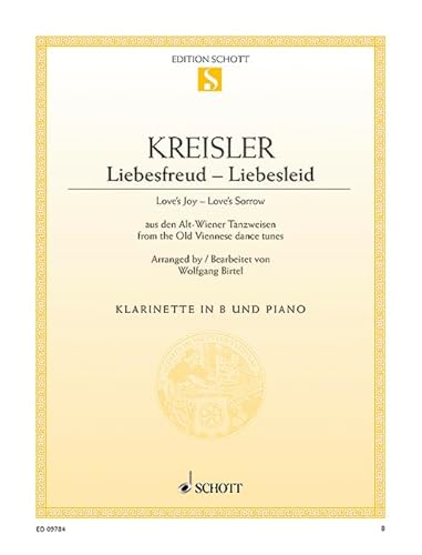 Liebesfreud - Liebesleid: aus den Alt-Wiener Tanzweisen. Klarinette in B und Klavier.: from the Old Viennese dance tunes. clarinet in Bb and piano. (Edition Schott Einzelausgabe) von Schott