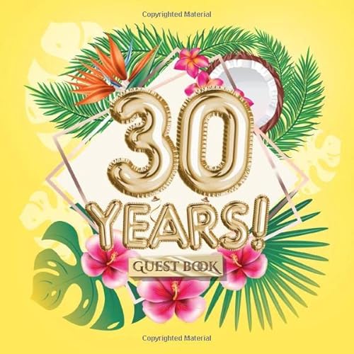 30 Years - Guest Book: Great for 30th Birthday - Hawaiian Birthday Party Decorations & Gifts for men and women - 30 Years - Hawaii Yellow & Gold Decor ... pages for Messages and Photos of Guests