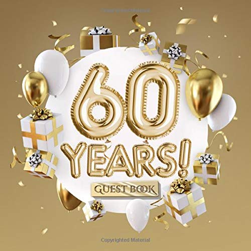 60 Years - Guest Book: Great for 60th Birthday Gifts & Decorations - Gift Idea for men and women - 60 Years Gold Party Decor - Message / Guestbook ... pages for Messages and Photos of Guests von Independently published