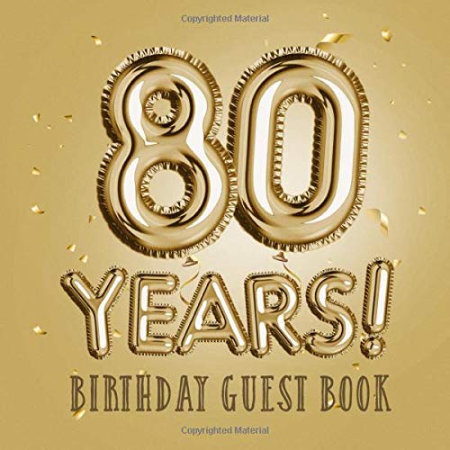 80 Years - Birthday Guest Book: Great for 80th Birthday Gifts & Decorations - Golden Birthday Party Decor, Keepsake Memory & Gift Idea for men and ... pages for Wishes and Photos of Guests