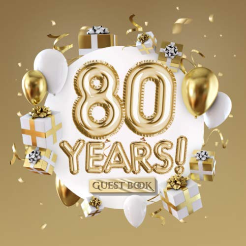80 Years - Guest Book: Great for 80th Birthday Gifts & Decorations - Birthday Party Decor & Gift Idea for men and women - 80 Years Gold Party Decor - ... pages for Wishes and Photos of Guests von Independently published