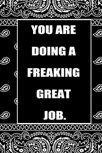 You Are Doing a Freaking Great Job: lined NoteBook / Journal / Gift , 120 blank Pages, 6x9 Inches Matte Finish