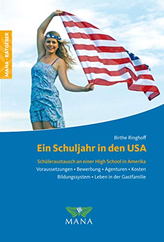 Ein Schuljahr in den USA: Schüleraustausch an einer High School in Amerika von Mana Verlag
