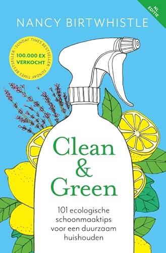 Clean en Green - Nederlandse editie: 101 ecologische schoonmaaktips voor een duurzaam huishouden von Kosmos Uitgevers