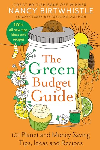 The Green Budget Guide: 101 Planet and Money Saving Tips, Ideas and Recipes