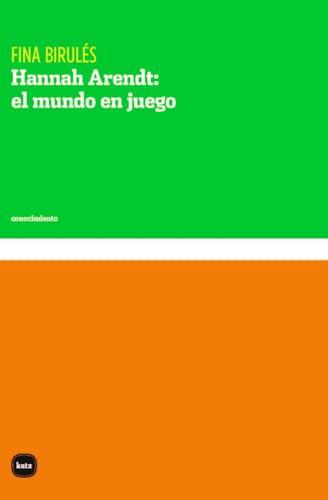 Hannah Arendt: el mundo en juego (Conocimiento, Band 3115) von Katz editores