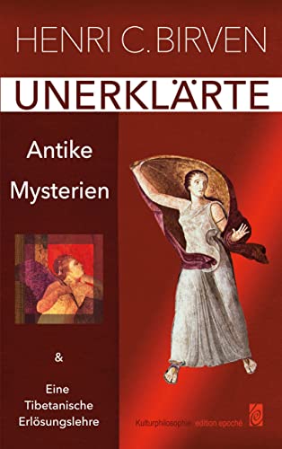 Unerklärte Antike Mysterien: & Eine Tibetanische Erlösungslehre