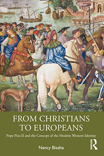 From Christians to Europeans: Pope Pius II and the Concept of the Modern Western Identity von Routledge