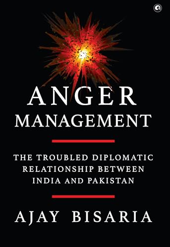 Anger Management: The Troubled Diplomatic Relationship between India and Pakistan von Aleph Book Company