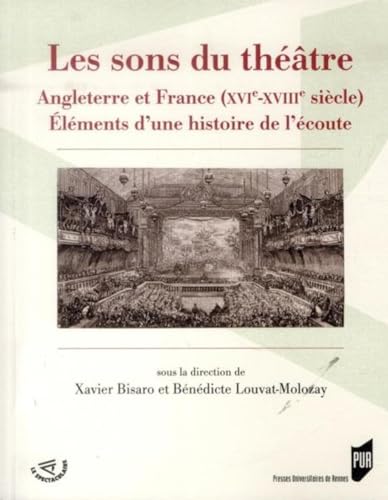 SONS DU THEATRE: Angleterre et France (XVIe-XVIIIe siècle) Eléments d'une histoire de l'écoute