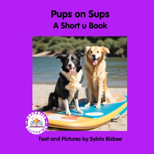 Pups on Sups: A Short u Book (Level 1, Short u, Purple, Band 4) von Surprise Decodables