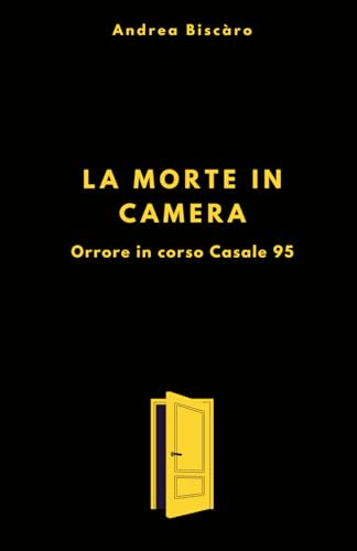 La Morte in camera: Orrore in corso Casale 95 von Independently published