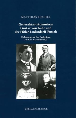 Generalstaatskommissar Gustav von Kahr und der Hitler-Ludendorff-Putsch: Dokumente zu den Ereignissen am 8./9. November 1923 (Schriftenreihe zur bayerischen Landesgeschichte)