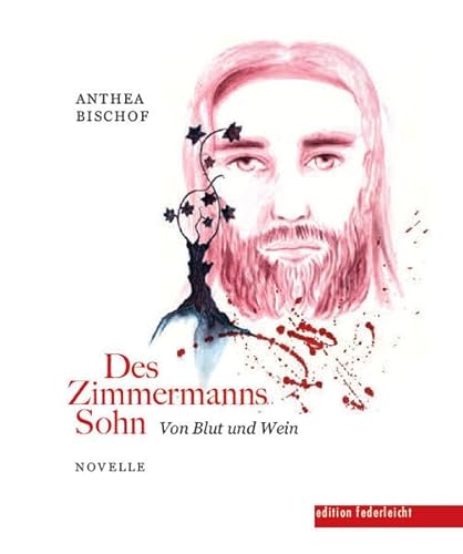Des Zimmermanns Sohn: Von Blut und Wein