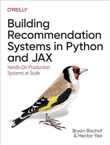 Building Recommendation Systems in Python and Jax: Hands-On Production Systems at Scale Building Recommendation Systems in Python and Jax: Hands-On Production Systems at Scale von O'Reilly Media