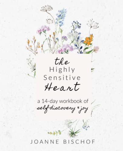 The Highly Sensitive Heart: a 14-day workbook of self-discovery and joy