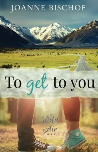 To Get to You (A Wild Air Novel, Band 1)