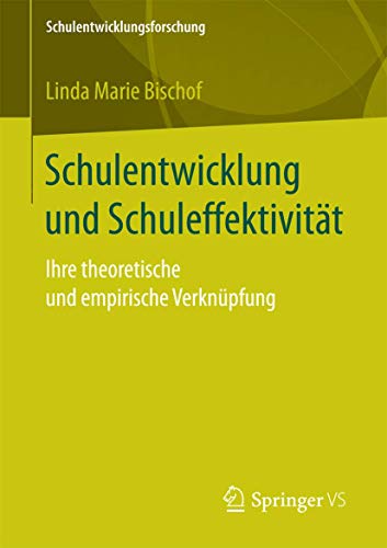 Schulentwicklung und Schuleffektivität: Ihre theoretische und empirische Verknüpfung (Schulentwicklungsforschung, Band 1) von Springer VS