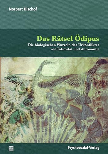 Das Rätsel Ödipus: Die biologischen Wurzeln des Urkonfliktes von Intimität und Autonomie (Forum Psychosozial) von Psychosozial-Verlag