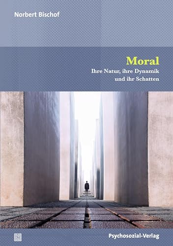Moral: Ihre Natur, ihre Dynamik und ihr Schatten (Forum Psychosozial) von Psychosozial-Verlag