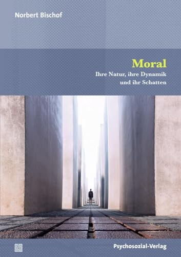 Moral: Ihre Natur, ihre Dynamik und ihr Schatten (Forum Psychosozial) von Psychosozial-Verlag